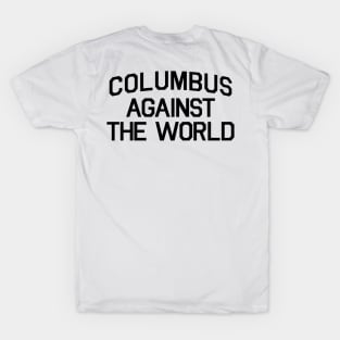 COLUMBUS AGAINST THE WORLD T-Shirt